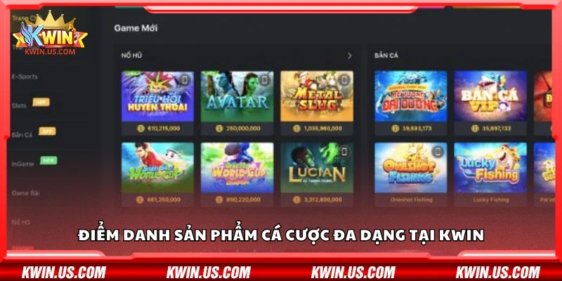Danh sách sản phẩm cá cược đa dạng tại Kwin